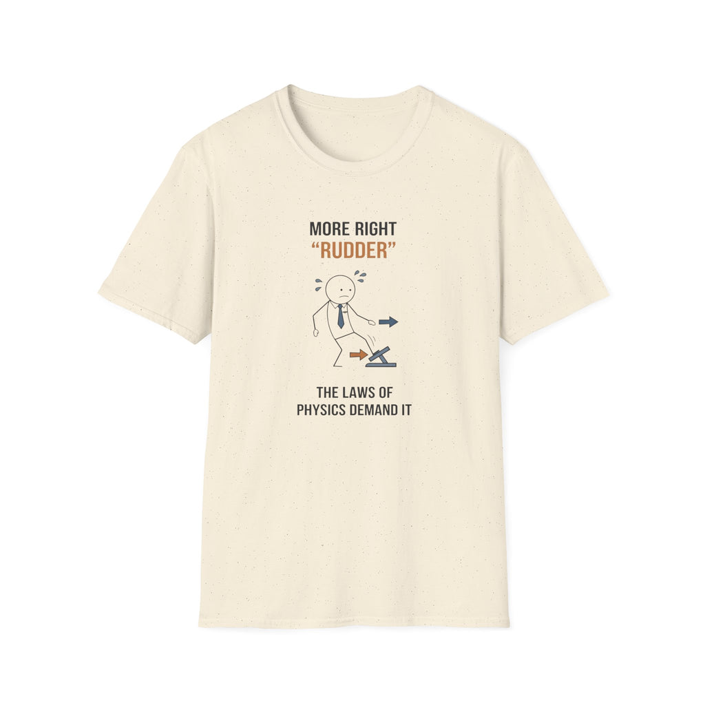 T-Shirt — “More Right 'Rudder'” Funny Physics Shirt