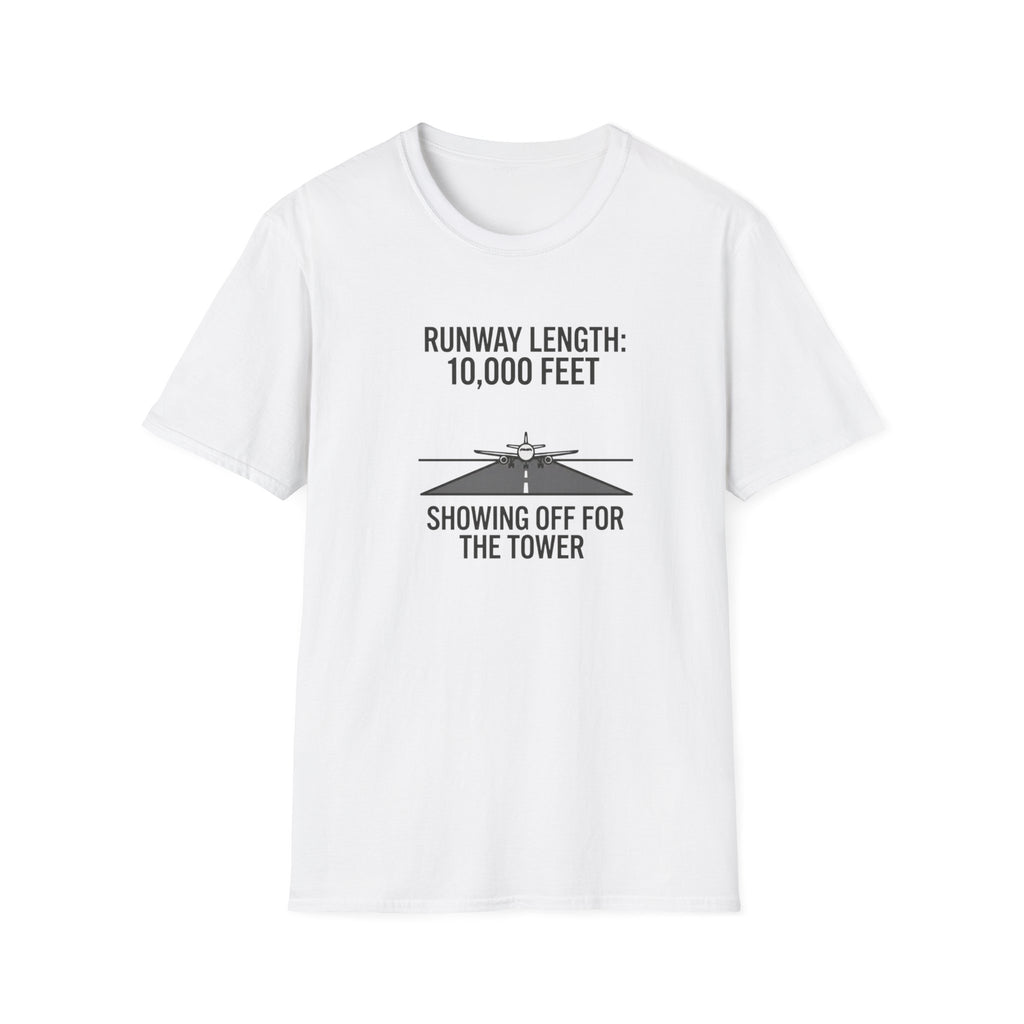 Aviation T-Shirt — "Runway Length: 10,000 Feet, Showing Off for the Tower" Pilot Shirt