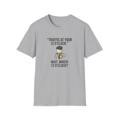 Traffic at Your 12 O'Clock T-Shirt — Funny Pilot/Driver Joke Tee