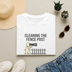 Cleaning the Fence Post T-Shirt — Funny Neighbor Watch Humor Tee ("My favorite spot")
