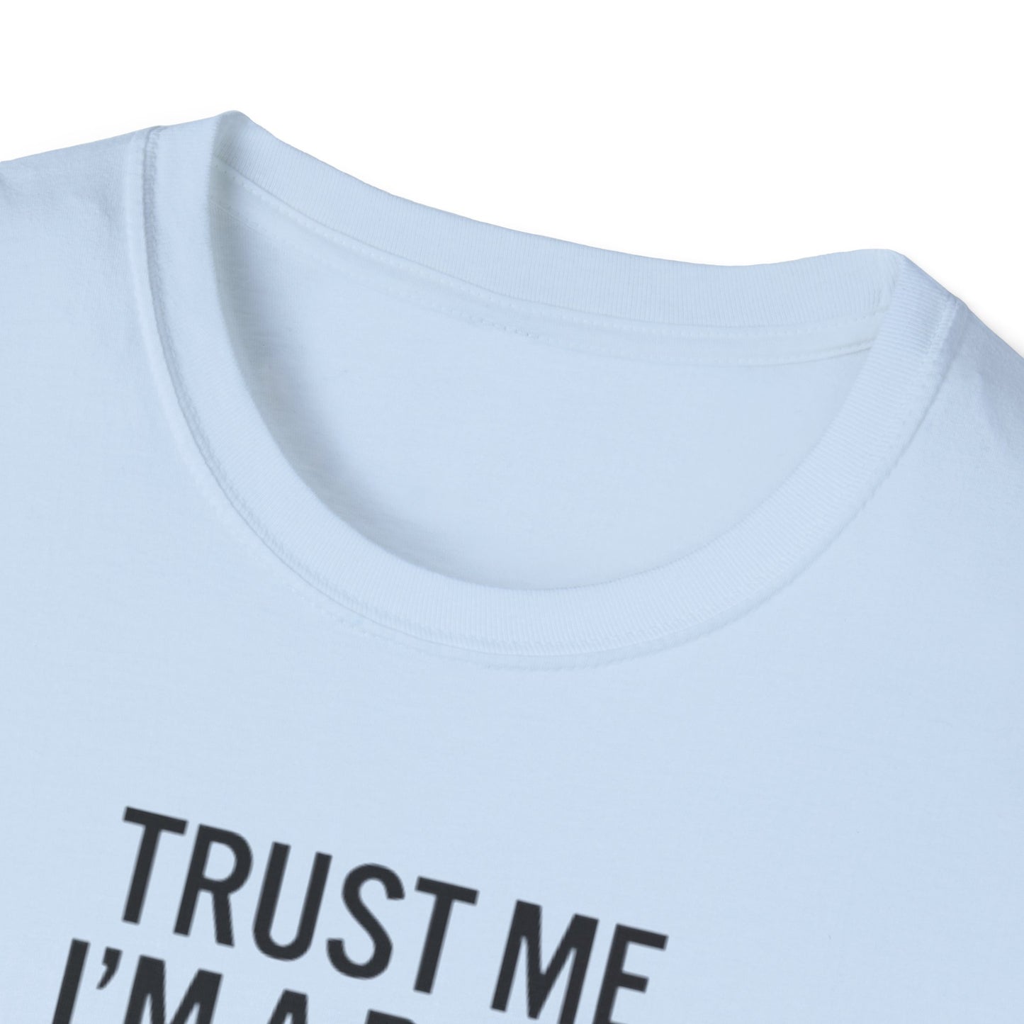 Pilot Humor T-Shirt — "Trust Me I'm a Pilot I Have No Idea Where We Are"