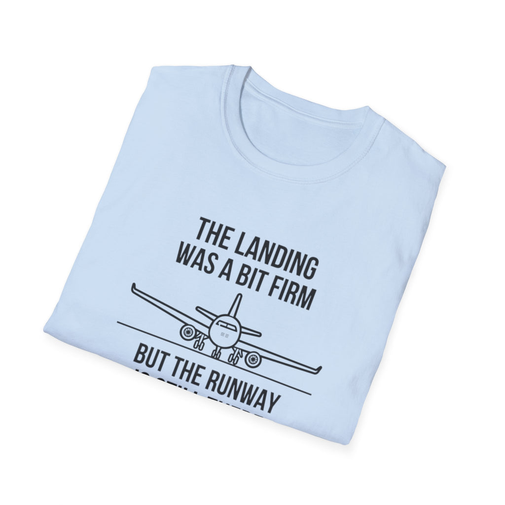 Aviation Quote T-Shirt — "The landing was a bit firm but the runway is still there"