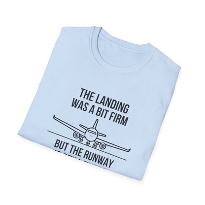 Aviation Quote T-Shirt — "The landing was a bit firm but the runway is still there"