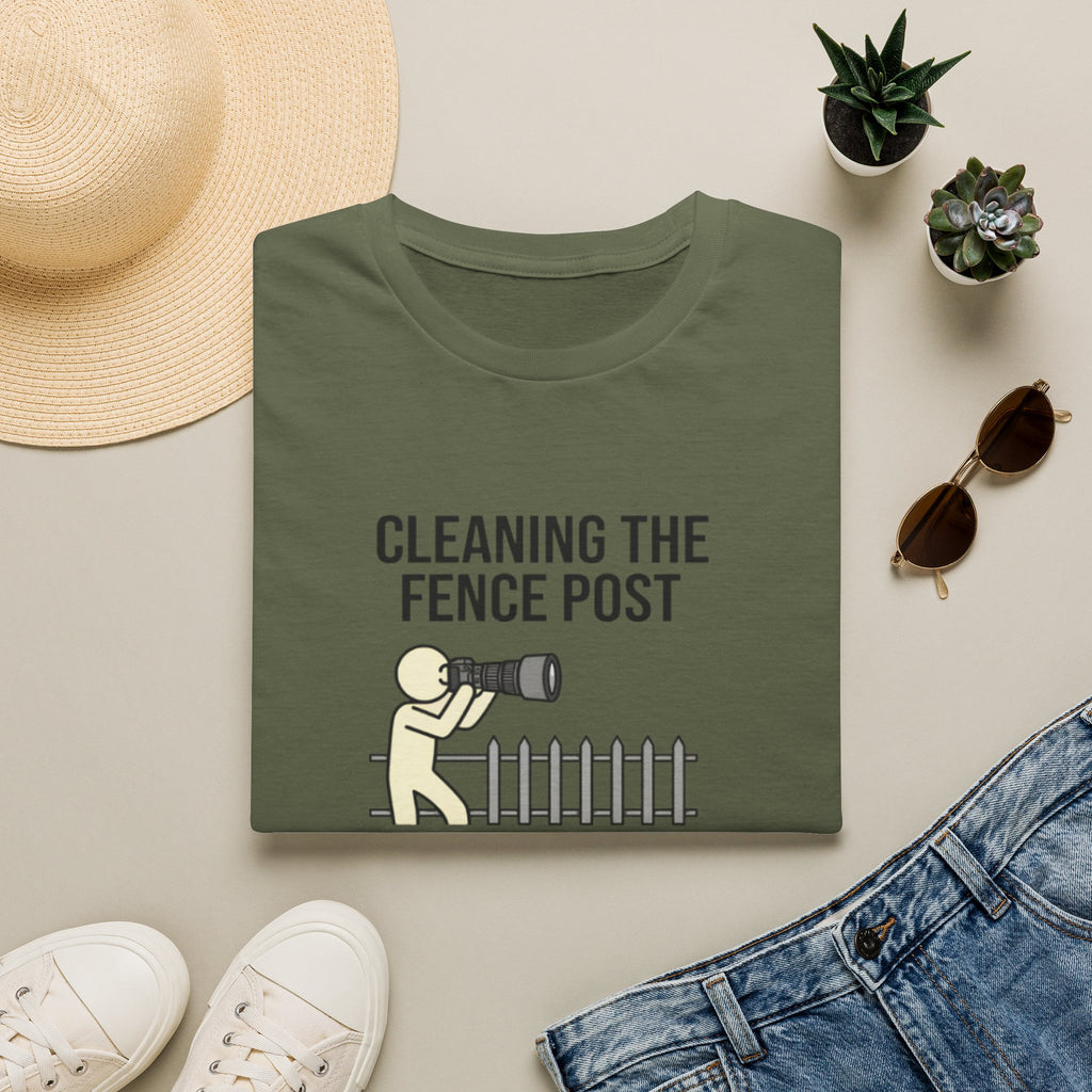 Cleaning the Fence Post T-Shirt — Funny Neighbor Watch Humor Tee ("My favorite spot")