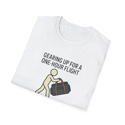 Packing Humor T-Shirt — "Gearing Up for a One-Hour Flight, Packing for a Three-Week Vacation"