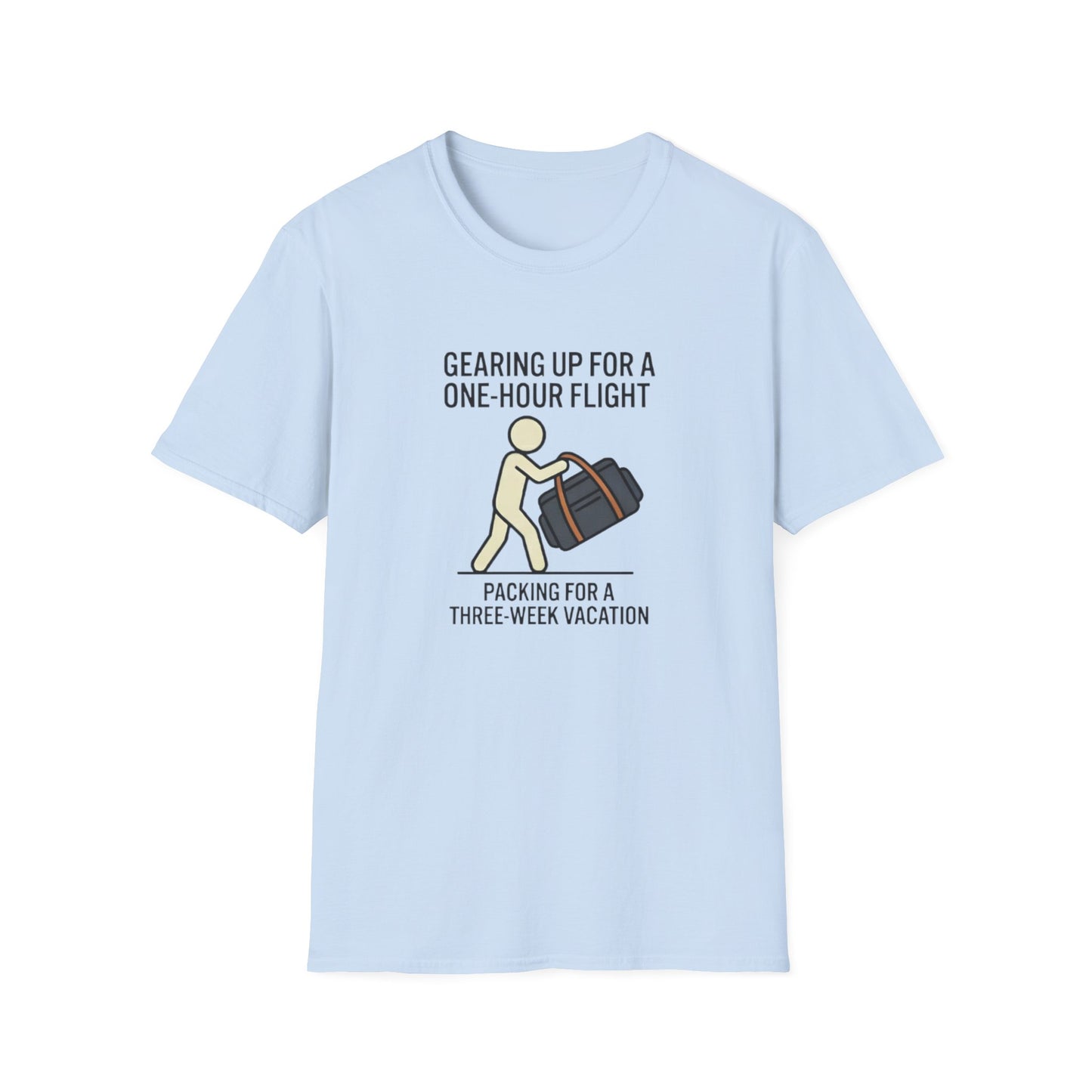 Packing Humor T-Shirt — "Gearing Up for a One-Hour Flight, Packing for a Three-Week Vacation"
