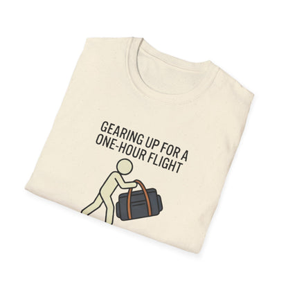 Packing Humor T-Shirt — "Gearing Up for a One-Hour Flight, Packing for a Three-Week Vacation"