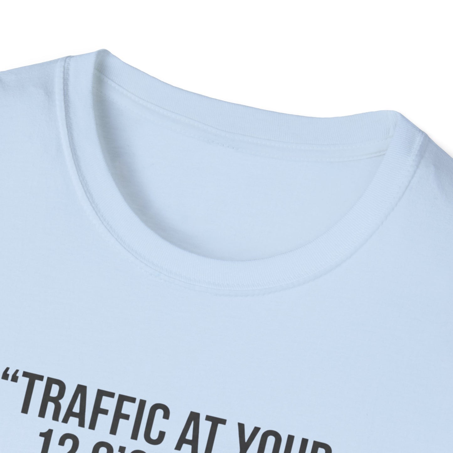 Traffic at Your 12 O'Clock T-Shirt — Funny Pilot/Driver Joke Tee