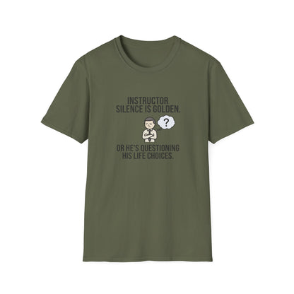 Instructor Humor T-Shirt — "Silence Is Golden... Or He’s Questioning His Life Choices"