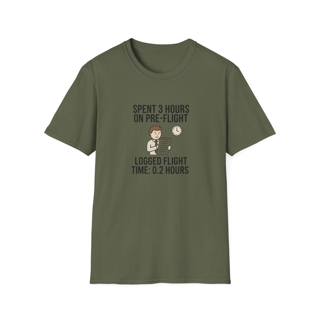 Pilot Humor T-Shirt — "Spent 3 Hours on Pre-Flight, Logged Flight Time: 0.2 Hours"