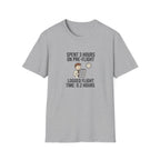 Pilot Humor T-Shirt — "Spent 3 Hours on Pre-Flight, Logged Flight Time: 0.2 Hours"