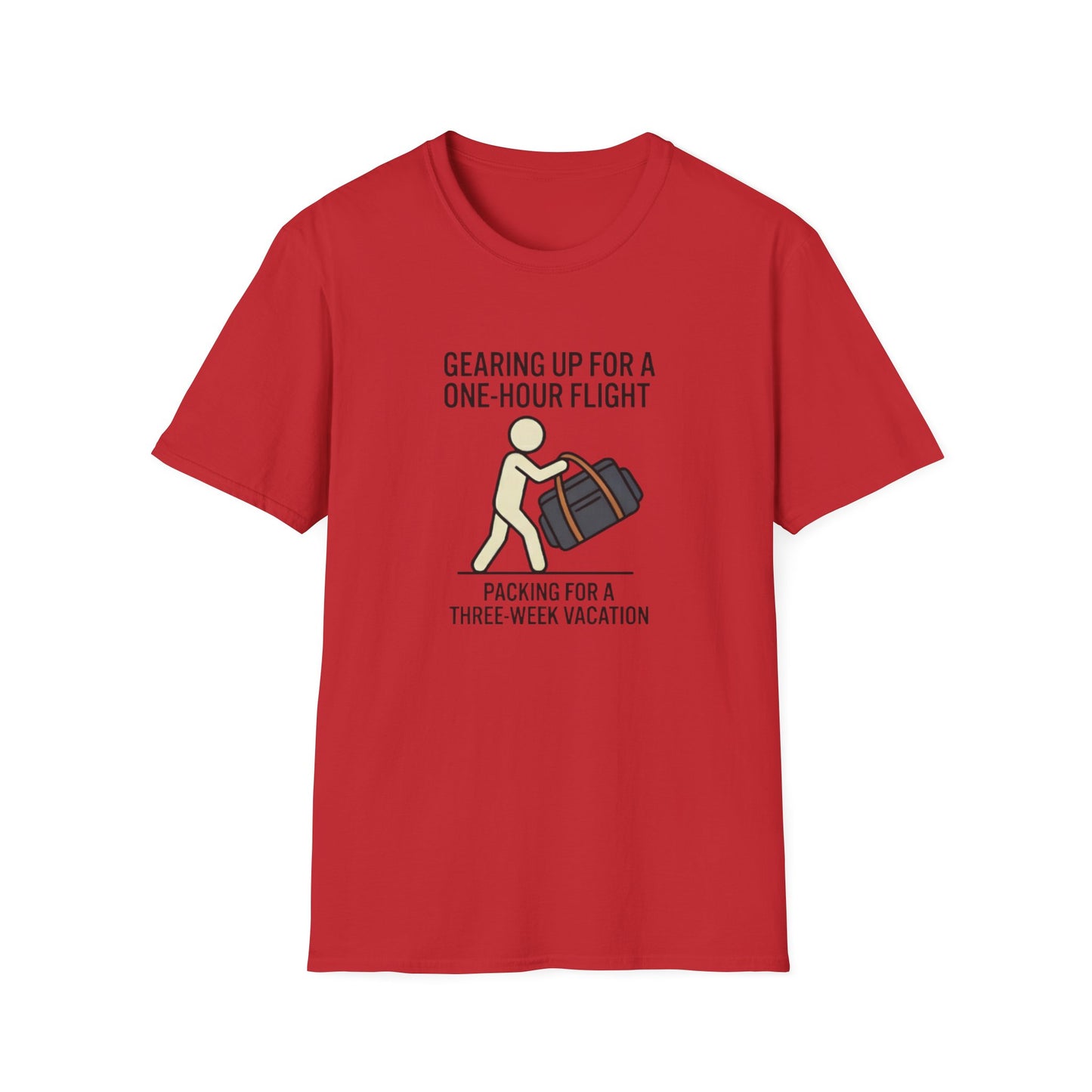 Packing Humor T-Shirt — "Gearing Up for a One-Hour Flight, Packing for a Three-Week Vacation"