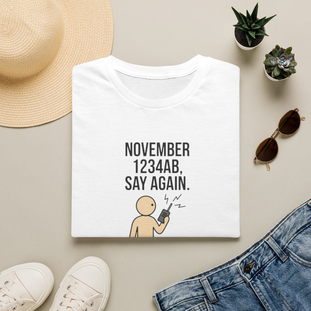 T‑Shirt — Funny 'November 1234AB, Say Again. Did He Say Alpha or Bravo?' Radio Communication Tee