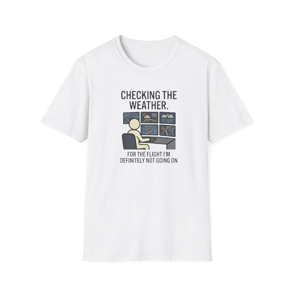 Weather-Obsessed Pilot Shirt – “Checking the Weather… For the Flight I’m Definitely Not Going On” T‑Shirt