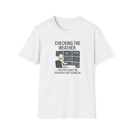 Weather-Obsessed Pilot Shirt – “Checking the Weather… For the Flight I’m Definitely Not Going On” T‑Shirt
