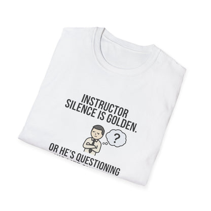 Instructor Humor T-Shirt — "Silence Is Golden... Or He’s Questioning His Life Choices"