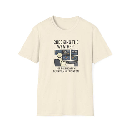 Weather-Obsessed Pilot Shirt – “Checking the Weather… For the Flight I’m Definitely Not Going On” T‑Shirt