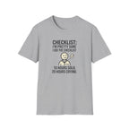 Funny Checklist T-Shirt – “Checklist: I’m Pretty Sure I Did the Checklist — 10 Hours Solo, 20 Hours Crying”