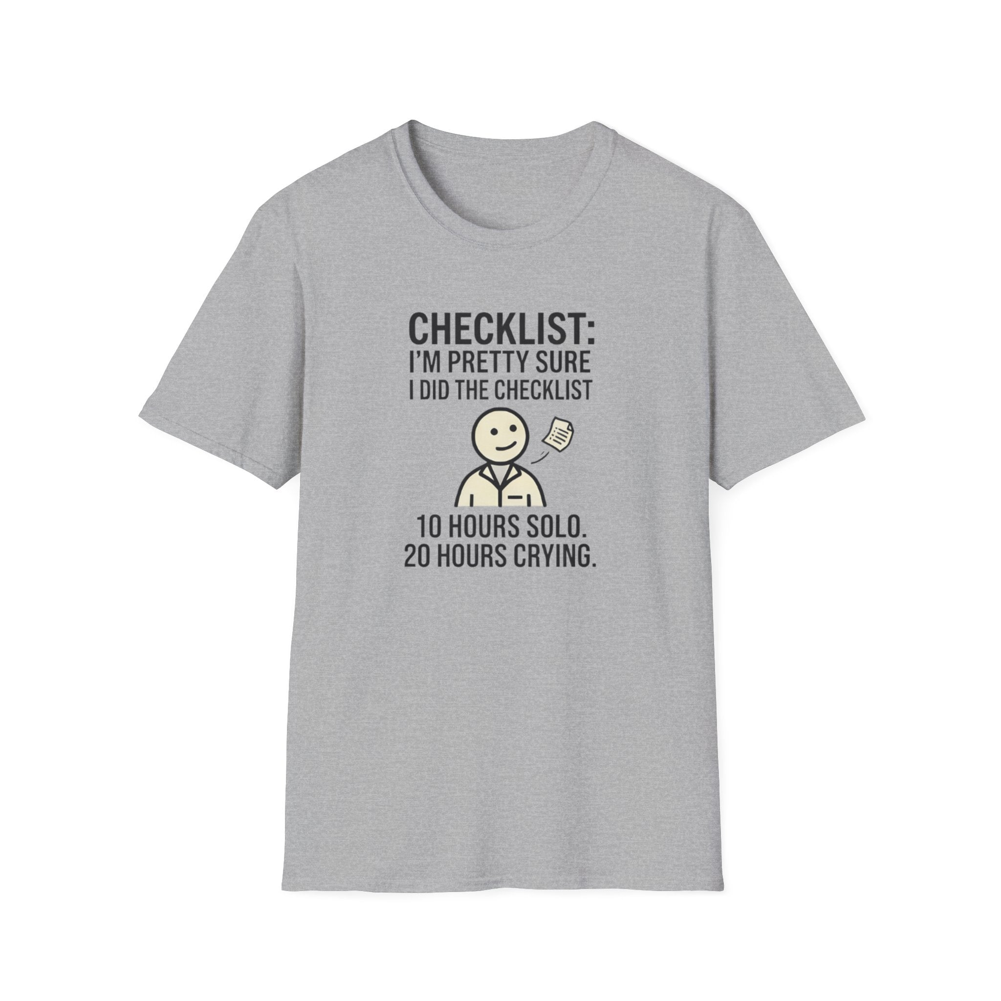 Funny Checklist T-Shirt – “Checklist: I’m Pretty Sure I Did the Checklist — 10 Hours Solo, 20 Hours Crying”