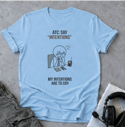 T‑Shirt — “ATC: Say 'Intentions'” Funny Air Traffic Controller Pilot Tee