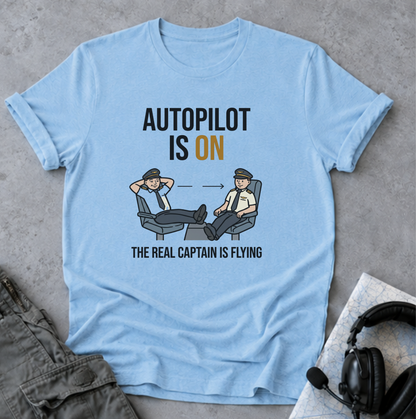 Autopilot Is On T‑Shirt — Funny Pilot Aviation Tee