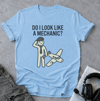 Mechanic Pilot T‑Shirt — "Do I Look Like a Mechanic?" Funny Aviation Tee