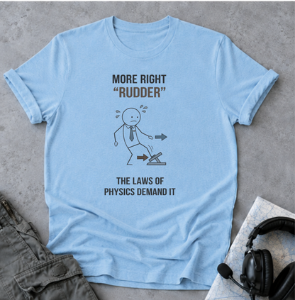 T-Shirt — “More Right 'Rudder'” Funny Physics Shirt