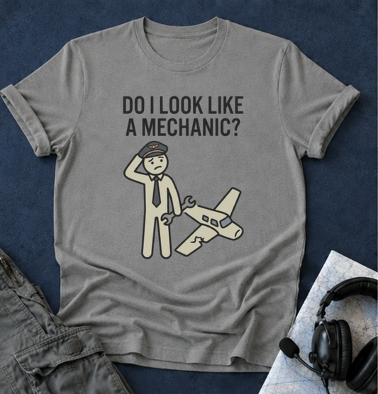 Mechanic Pilot T‑Shirt — "Do I Look Like a Mechanic?" Funny Aviation Tee