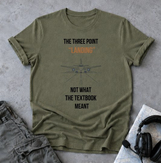 Aviation T‑Shirt — “The Three Point ‘Landing’” Pilot Humor Tee