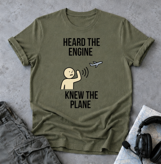 Heard The Engine Knew The Plane T-Shirt — Funny Aviation Pilot Travel Tee