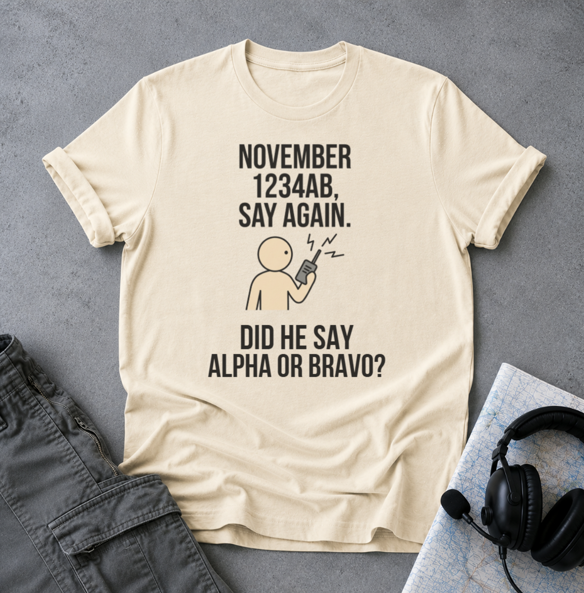 T‑Shirt — Funny 'November 1234AB, Say Again. Did He Say Alpha or Bravo?' Radio Communication Tee